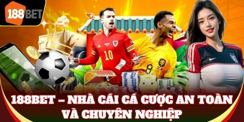 188BET - Nhà Cái Cá Cược 188BET.COM | Link Vào Mobile & PC 188Bet – Nhà cái cá cược an toàn và chuyên nghiệp